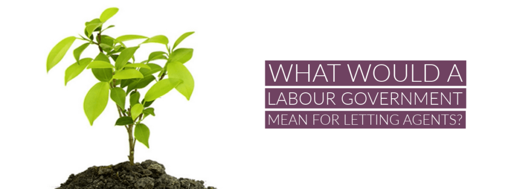 What Would A Labour Government Mean For Letting Agents?