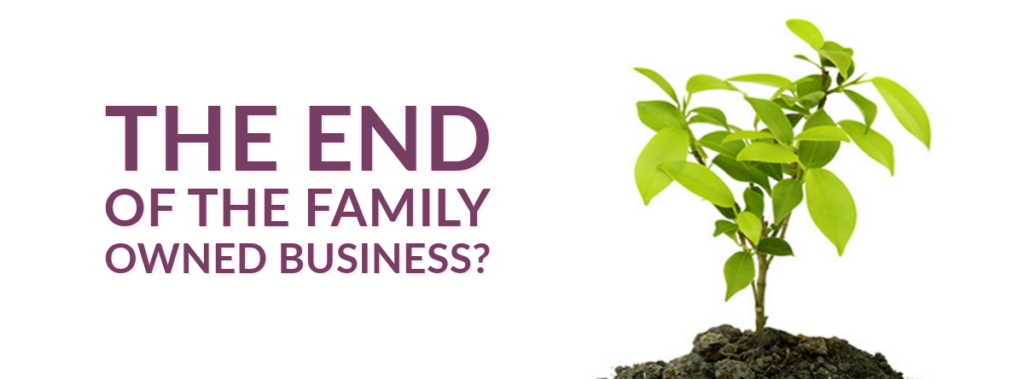 The End Of The Family Owned Business?